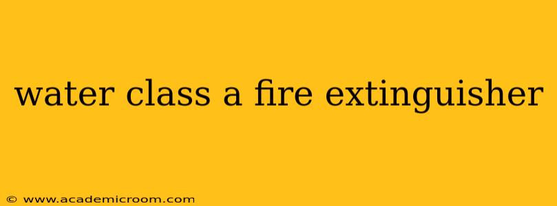 water class a fire extinguisher