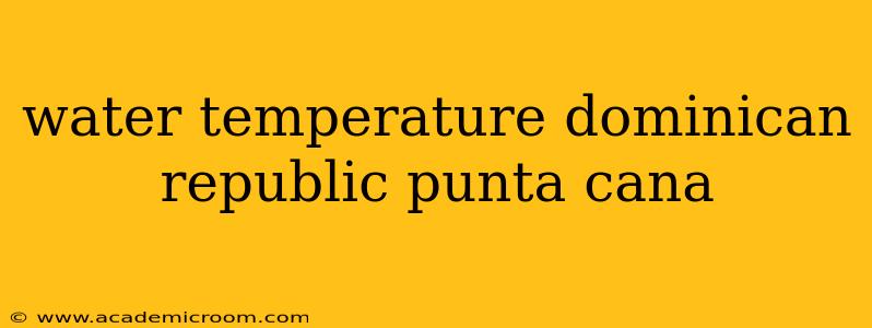 water temperature dominican republic punta cana