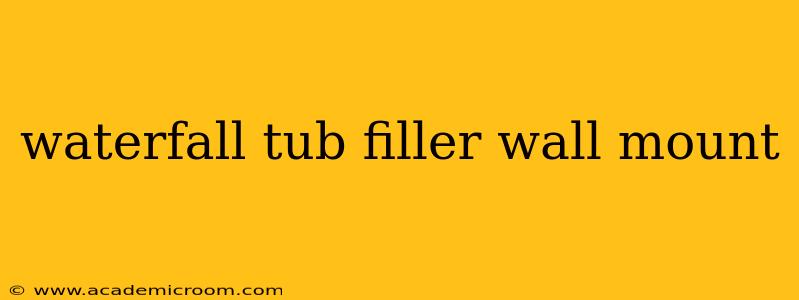 waterfall tub filler wall mount