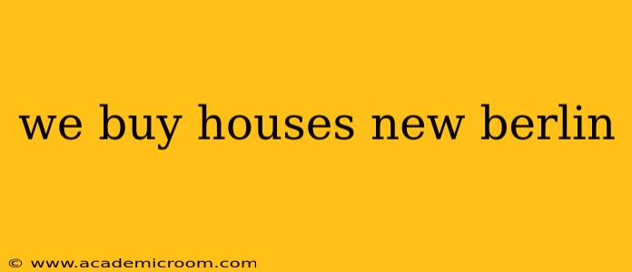 we buy houses new berlin