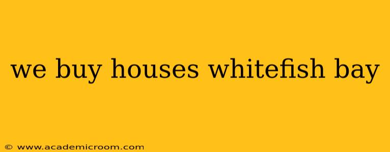 we buy houses whitefish bay