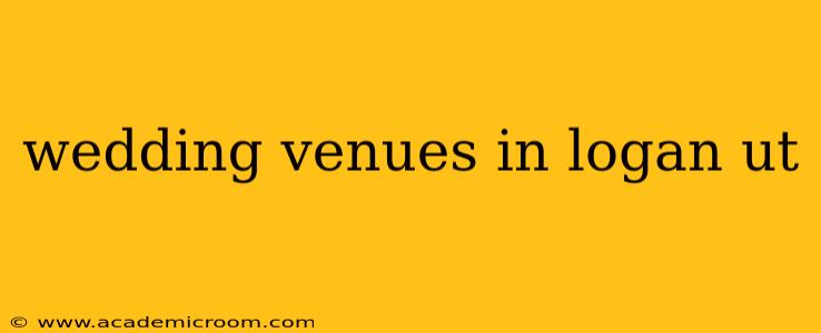 wedding venues in logan ut