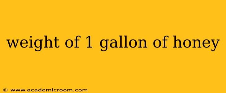 weight of 1 gallon of honey