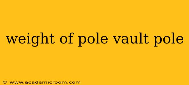 weight of pole vault pole