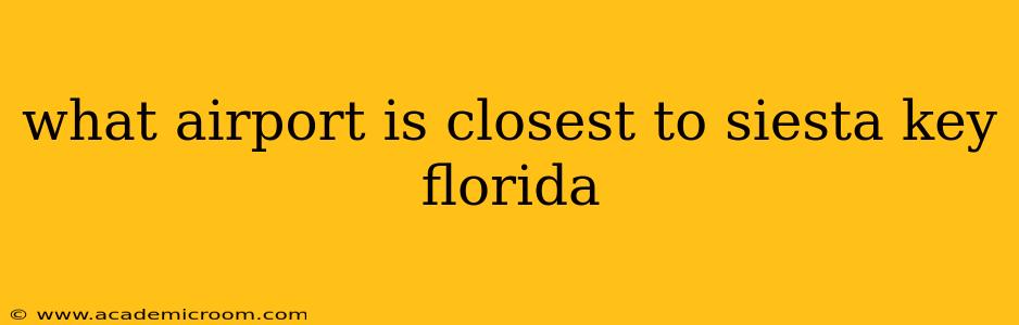 what airport is closest to siesta key florida