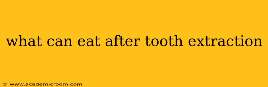 what can eat after tooth extraction