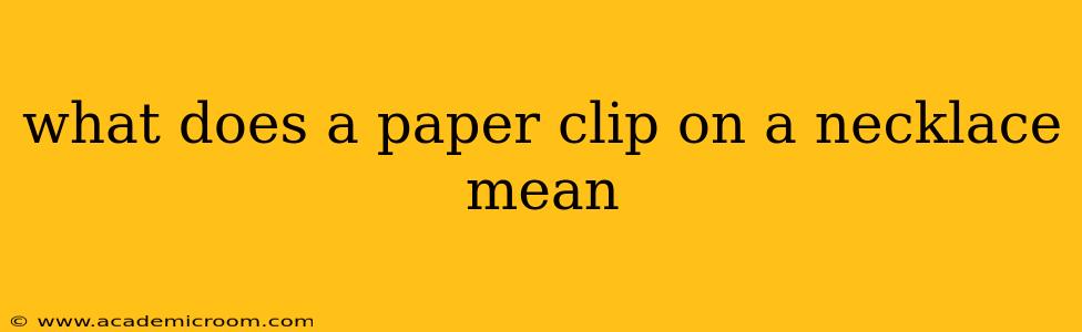 what does a paper clip on a necklace mean
