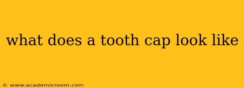 what does a tooth cap look like