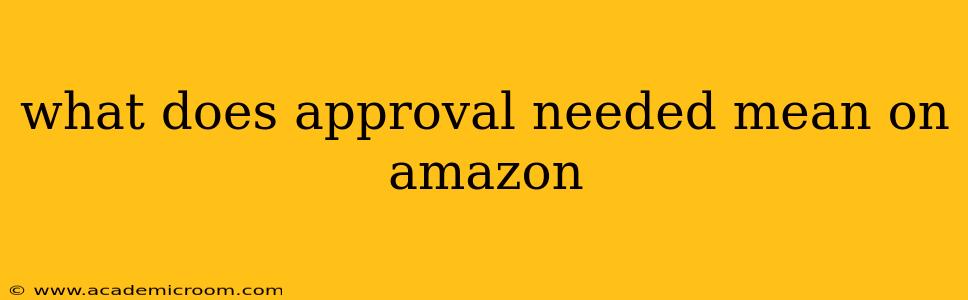 what does approval needed mean on amazon