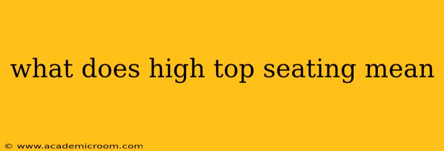 what does high top seating mean