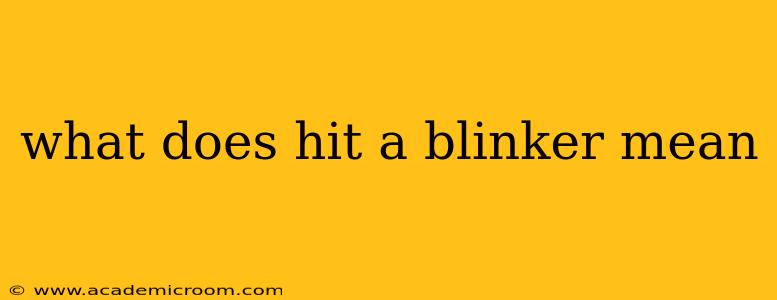 what does hit a blinker mean