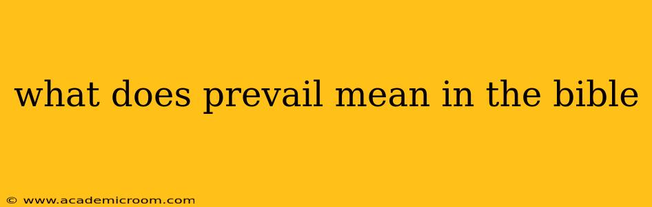 what does prevail mean in the bible