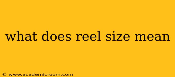 what does reel size mean