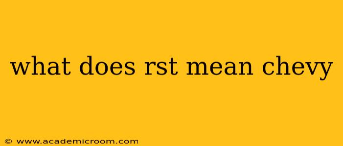 what does rst mean chevy