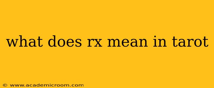 what does rx mean in tarot