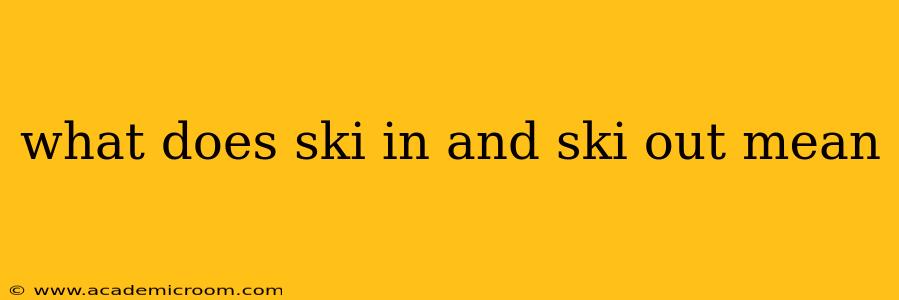 what does ski in and ski out mean
