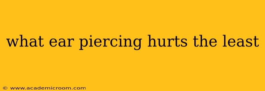 what ear piercing hurts the least