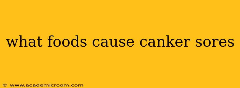 what foods cause canker sores