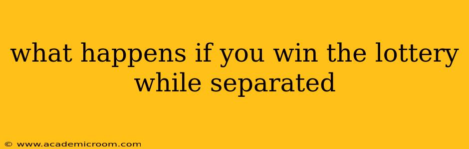 what happens if you win the lottery while separated