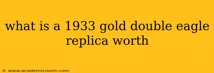 what is a 1933 gold double eagle replica worth