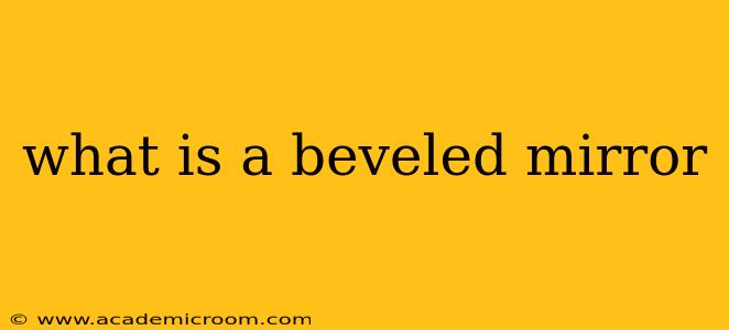 what is a beveled mirror