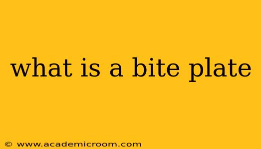what is a bite plate