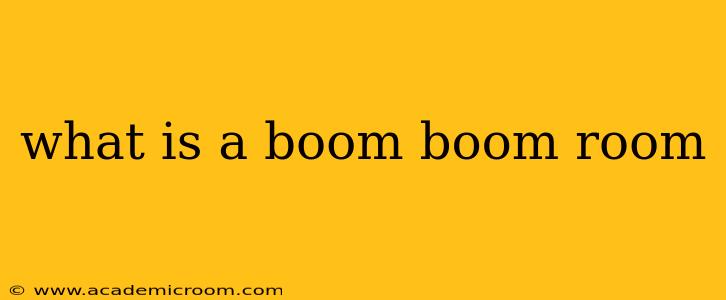 what is a boom boom room