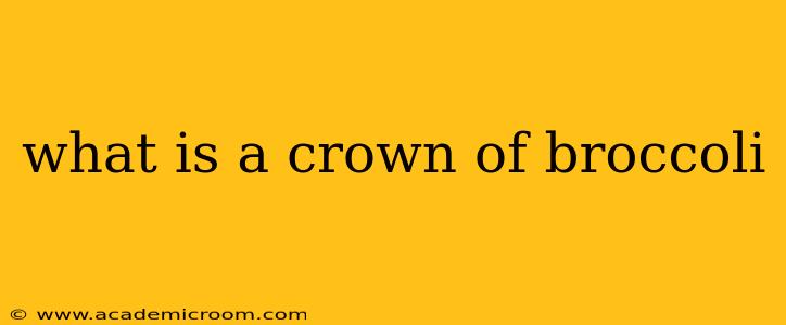 what is a crown of broccoli