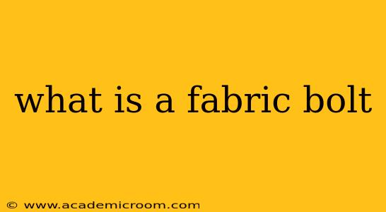 what is a fabric bolt