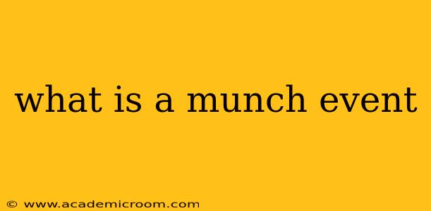 what is a munch event