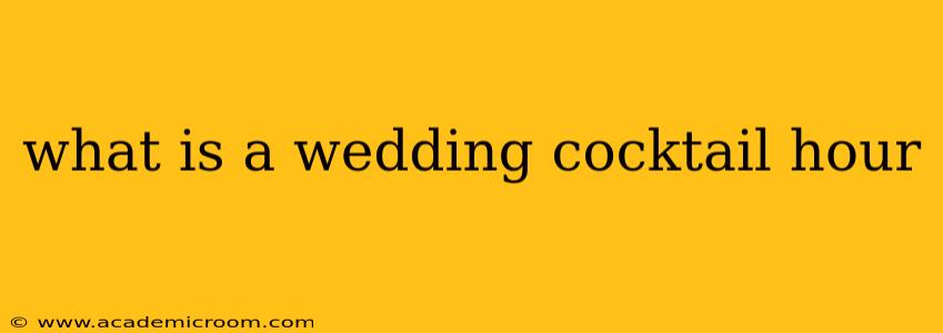 what is a wedding cocktail hour