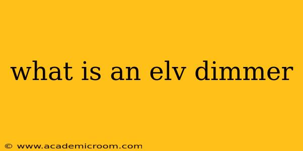 what is an elv dimmer