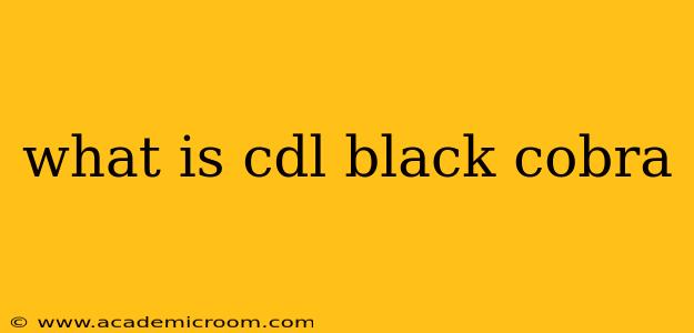 what is cdl black cobra
