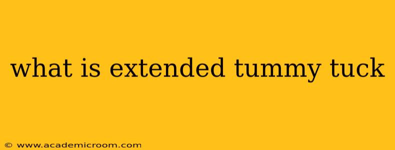 what is extended tummy tuck