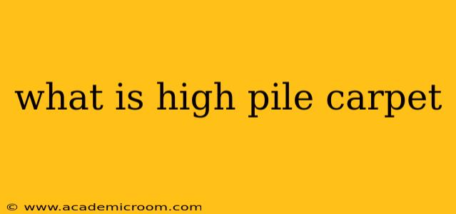 what is high pile carpet