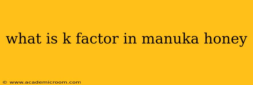 what is k factor in manuka honey