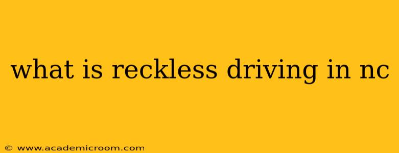 what is reckless driving in nc