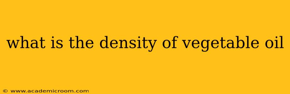 what is the density of vegetable oil