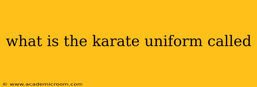 what is the karate uniform called