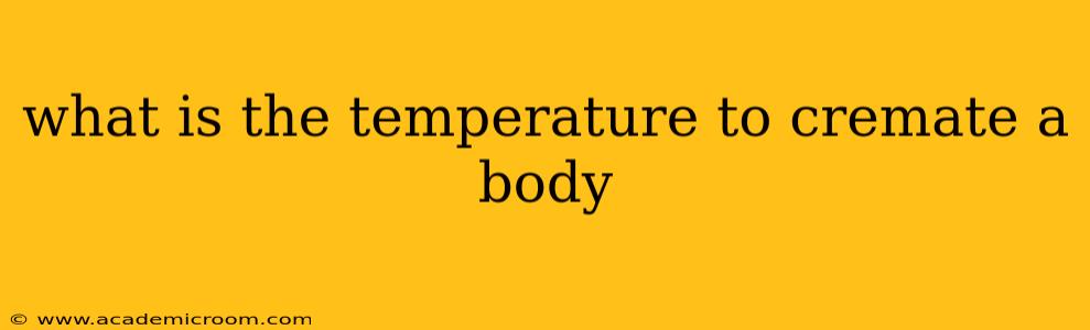 what is the temperature to cremate a body