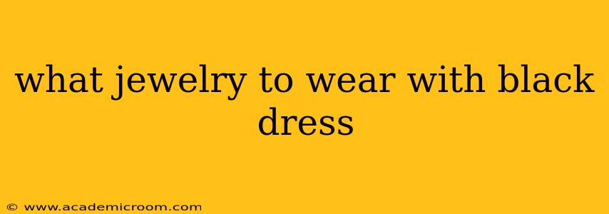 what jewelry to wear with black dress