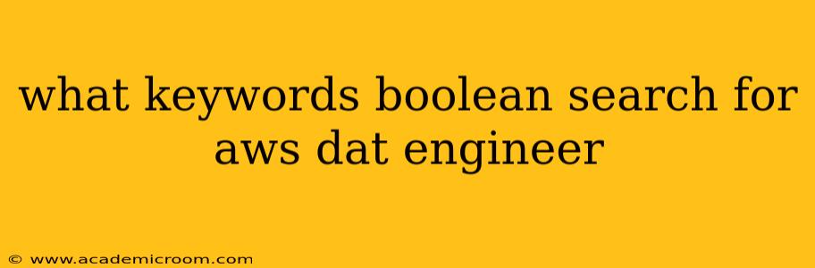 what keywords boolean search for aws dat engineer