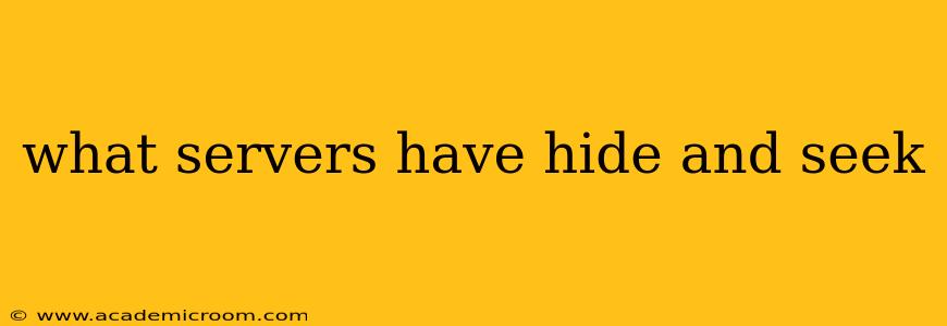 what servers have hide and seek