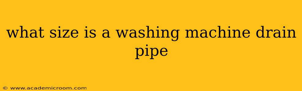 what size is a washing machine drain pipe