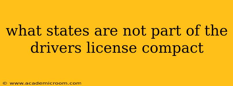 what states are not part of the drivers license compact