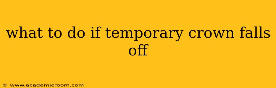 what to do if temporary crown falls off