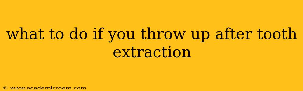 what to do if you throw up after tooth extraction