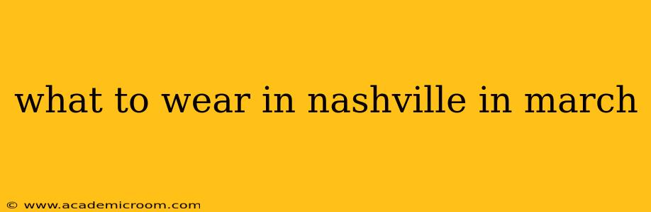 what to wear in nashville in march