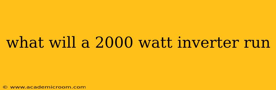 what will a 2000 watt inverter run
