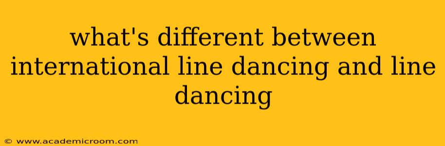 what's different between international line dancing and line dancing